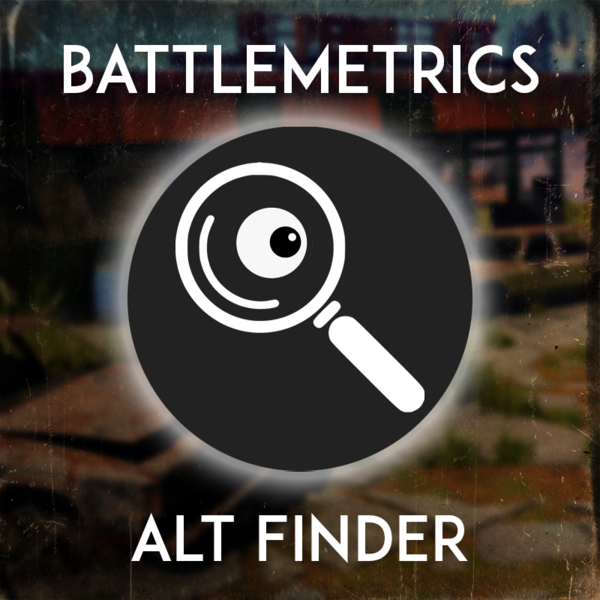 Battlemetrics | Alt Finder | Ban searcher